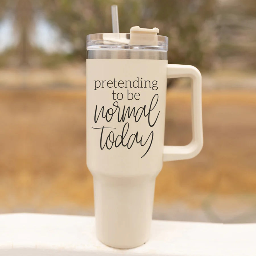 Pretending to be Normal Today 40OZ Tumbler