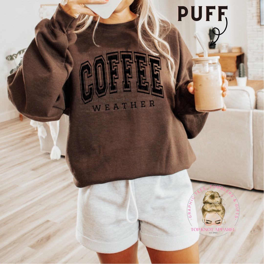 Coffee Weather Sweatshirt Puff Print