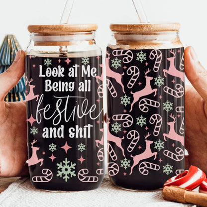 Look At Me Being All Festive and Shit 170z Libby Glass