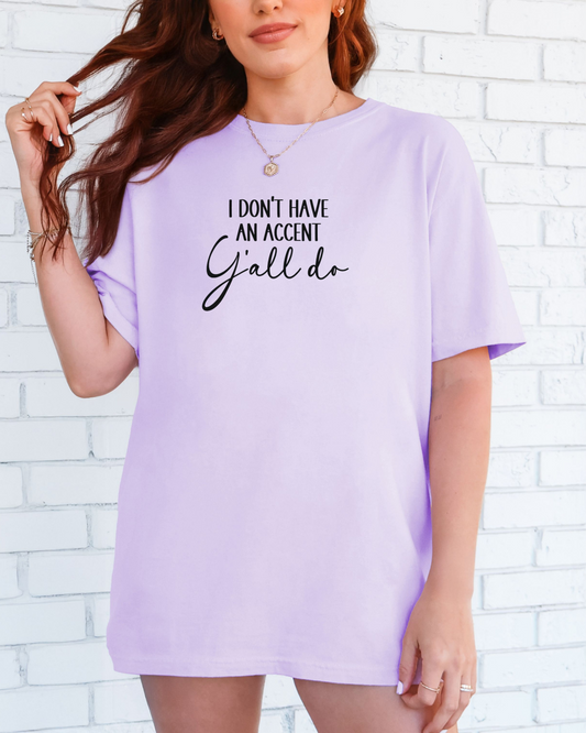 I Don’t Have an Accent Y’all Do Tee – Funny Southern Graphic Shirt