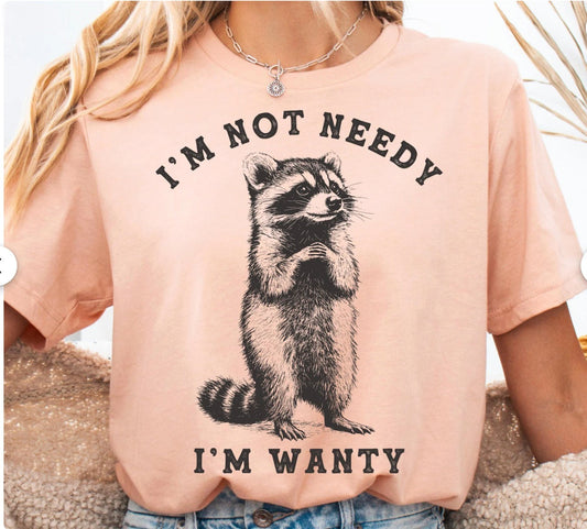 I’m Not Needy, I’m Wanty Raccoon Graphic Tee