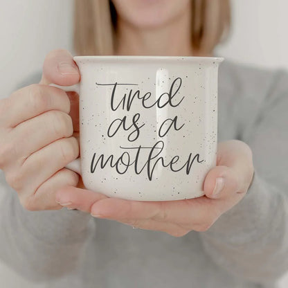 Tired As A Mother 14.5oz Campfire Mug