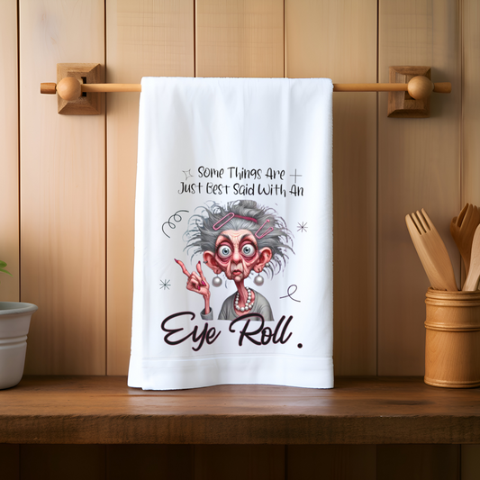 Best Said with an Eye Roll Kitchen Towel