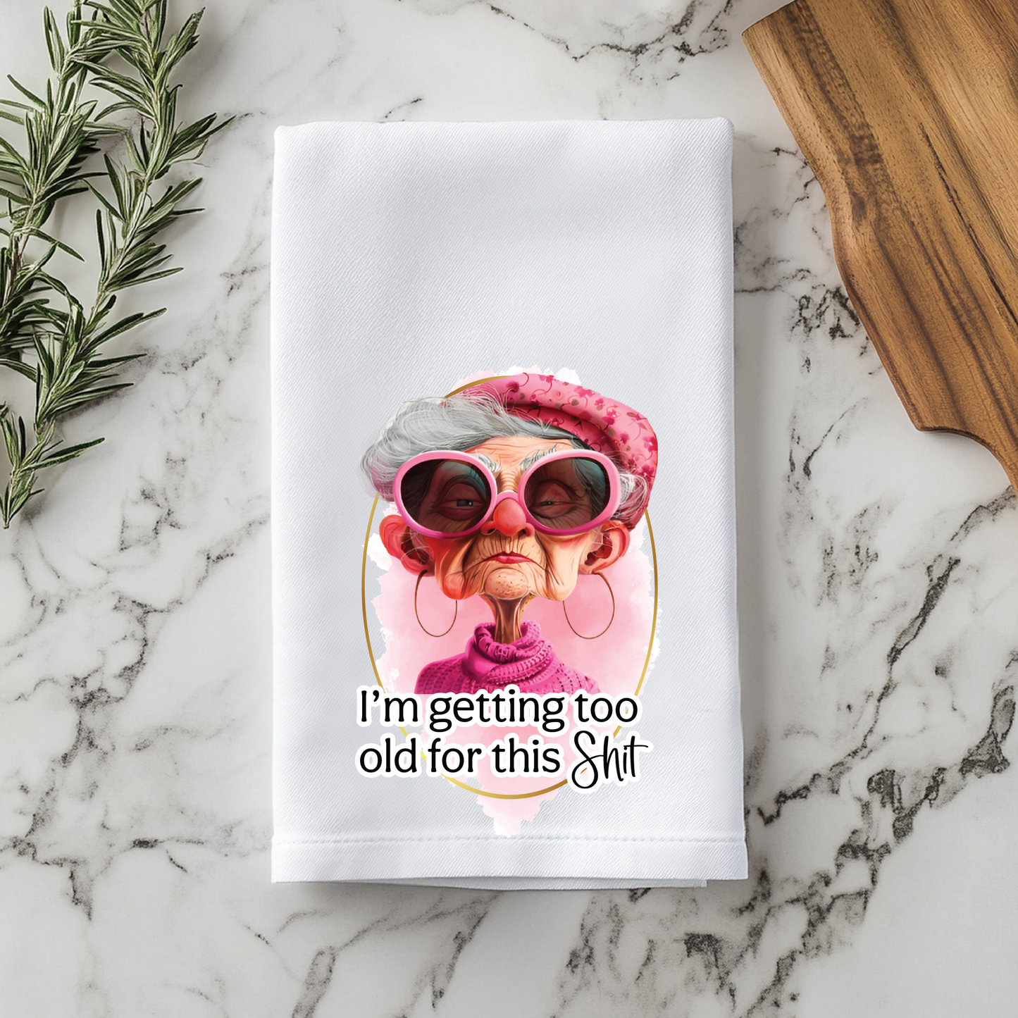 Getting Too Old For This Kitchen Towel